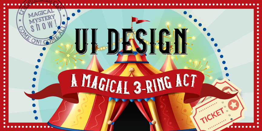 UI Design: A Magical Three-Ring Act