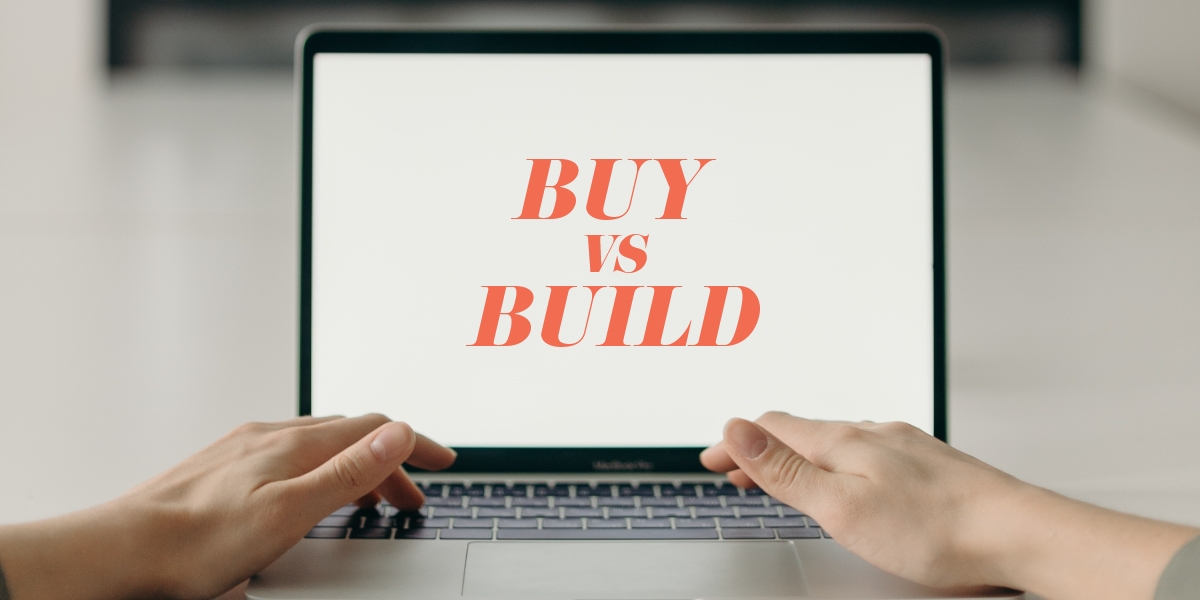 Custom Application Development – Buy vs Build